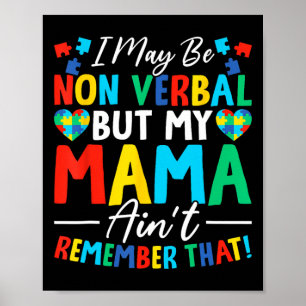 I May Be Non Verbyl But My Mama Ain't Remember Tha Poster