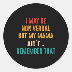 I May Be Non Verbyl Nonverbyl Autism Awareness Classic Round Sticker