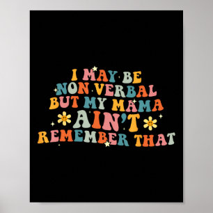 I May Be Non Verbyl Nonverbyl Autism Awareness Wom Poster