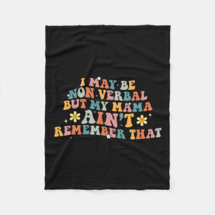 I May Be Non Verbyl Nonverl Autism Awareness Women Fleece Blanket