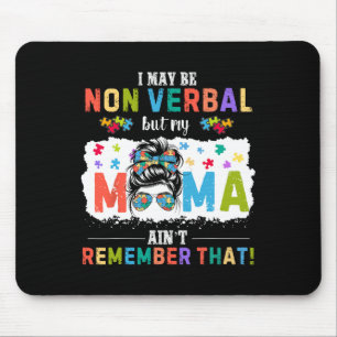 I May Be Non Verl Autism Mama Funny Autism Awarene Mouse Pad