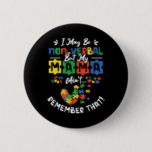 I May Be Non-verl But My Mama Ain't Remember That 6 Cm Round Badge