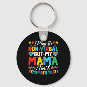 I May Be Non Verl But My Mama Ain't Remember That  Key Ring