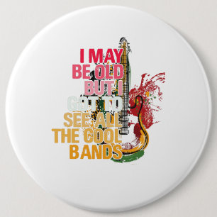I May Be Old But I Got I Got To See All The Cool 6 Cm Round Badge