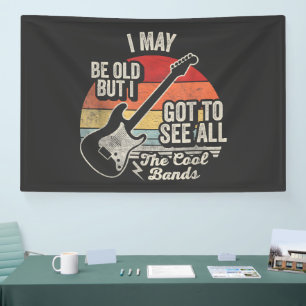 I May Be Old But I Got to See All the Cool Bands Banner