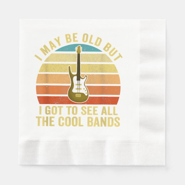 I May Be Old But I Got To See All The Cool Bands  Napkin (Front)