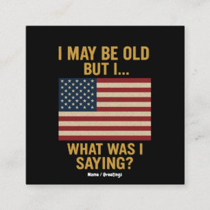 I May Be Old But I… Wait, What Was I Saying Funny  Square Business Card