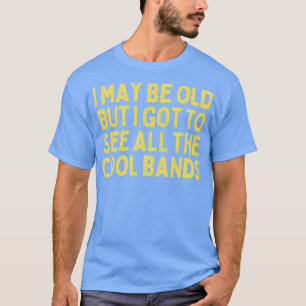 I May Be Old Funny Music Lover Gift 1 T-Shirt