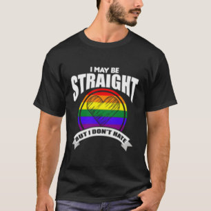 I May Be Straight But I Don'T E Lbgt Rainbow T-Shirt