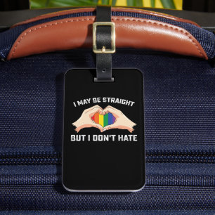 I May Be Straight But I Don't Hate Gay Lesbian Luggage Tag