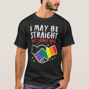 I May Be Straight But I Dont Hate Gay Pride Flag L T-Shirt
