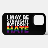 I May Be Straight But I Don't Hate LGBT Gay