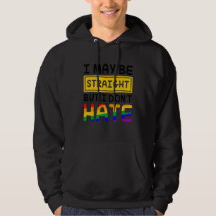 I May Be Straight But I Don't Hate LGBT Gay Lesbia Hoodie
