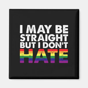 I May Be Straight But I Don't Hate LGBT Gay Magnet