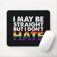 I May Be Straight But I Don't Hate LGBT Gay