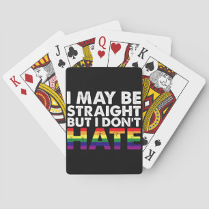I May Be Straight But I Don't Hate LGBT Gay Playing Cards