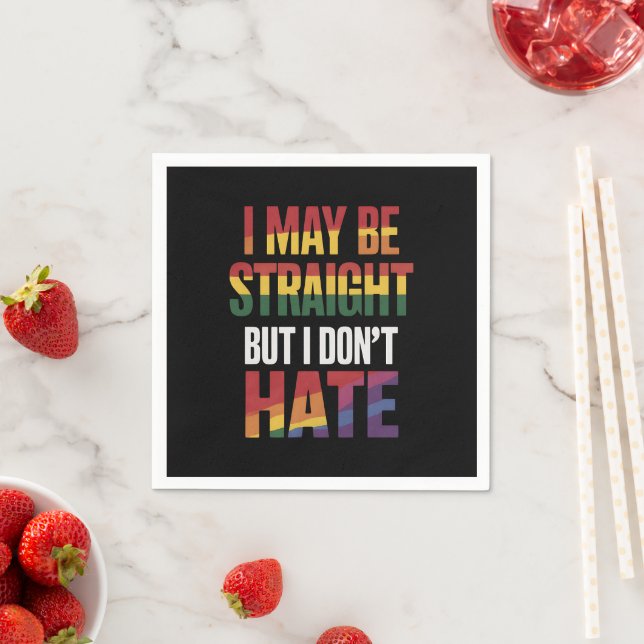 I May Be Straight But I Don't Hate LGBT Gay Pride Napkin (Insitu)