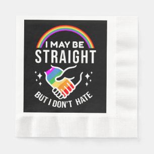 I May Be Straight But I Don't Hate LGBT Gay Pride  Napkin