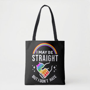 I May Be Straight But I Don't Hate LGBT Gay Pride  Tote Bag