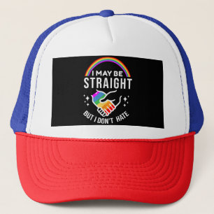 I May Be Straight But I Don't Hate LGBT Gay Pride Trucker Hat