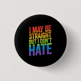 I May Be Straight But I Don't Hate LGBT Pride Ally 3 Cm Round Badge