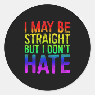 I May Be Straight But I Dont Hate Lgbt Pride Gift_ Classic Round Sticker