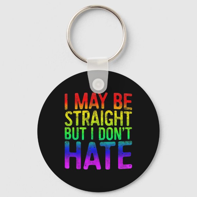I May Be Straight But I Dont Hate Lgbt Pride Gift_ Key Ring (Front)