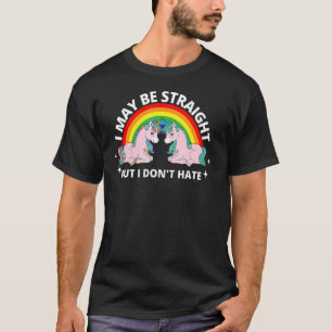 I May Be Straight But I Don't Hate Lgbt Unicorn Pr T-Shirt
