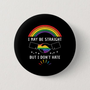 I May Be Straight But I Dont Hate Lgbtq Gay Pride 6 Cm Round Badge