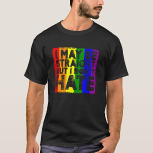 I May Be Straight But I Don't Hate Pride Support M T-Shirt