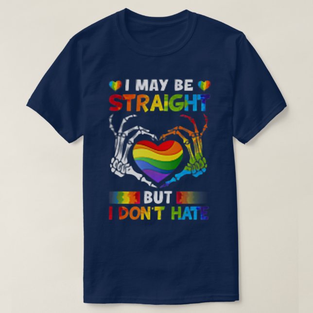 I May Be Straight But I Don't Hate Skeleton Hands  T-Shirt (Design Front)