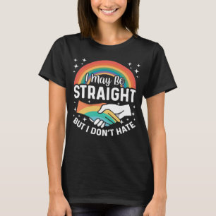 I May Be Straight Rainbow LGBT Awareness Equabilit T-Shirt