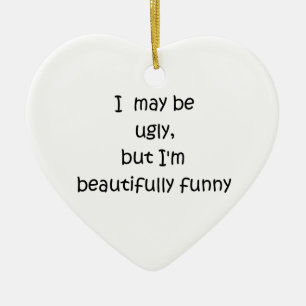 I may be ugly-heart ornament