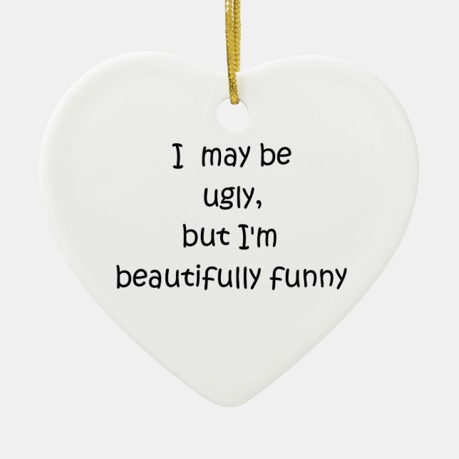I may be ugly-heart ornament (Front)