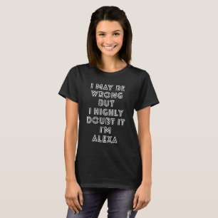 I may be wrong but I highly doubt it I'm Alexa T-Shirt