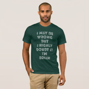 I may be wrong but I highly doubt it I'm Brian T-Shirt