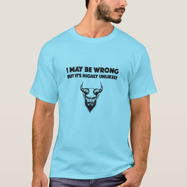 I May Be Wrong But It's Highly Unlikley - Men's Ba T-Shirt (Front)