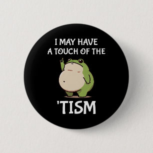 I May Have A Touch Of The tism Autism Awareness Fr 6 Cm Round Badge