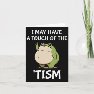 I May Have A Touch Of The tism Autism Awareness Fr Card