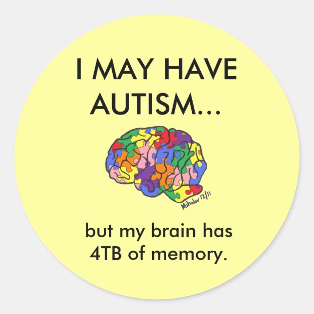 "I may have autism, but..." Classic Round Sticker (Front)