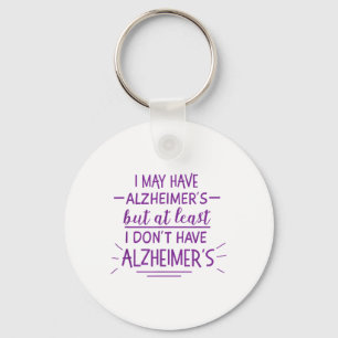 I May Have Heimers But At Least I Dont Funny T Shi Key Ring