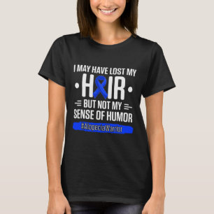 I May Have Lost My Hair But Not My Sense Of Humour T-Shirt