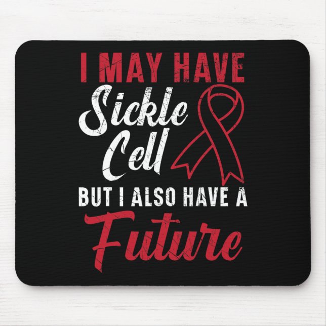 I May Have Sickle Cell But I Also Have A Future 1 Mouse Pad (Front)
