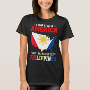 I May Live In America But I Was Made In The Philip T-Shirt