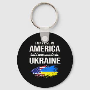 I May Live In America But I Was Made In Ukraine Am Key Ring