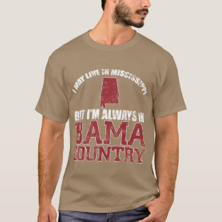 I may live in Mississippi but my hear is in Bama c T-Shirt