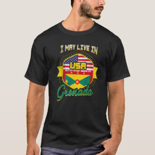 I May Live In The Usa But My Story Began In Grenad T-Shirt
