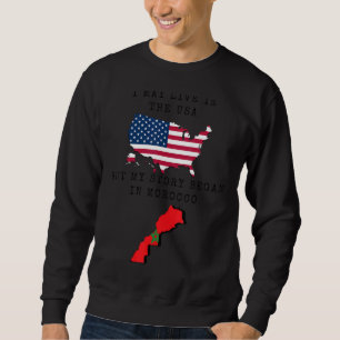 I May Live In The Usa But My Story Began In Morocc Sweatshirt