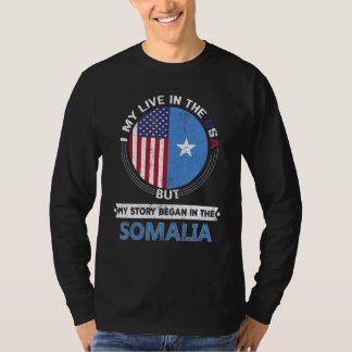I May Live In The USA But My Story Began In The So T-Shirt