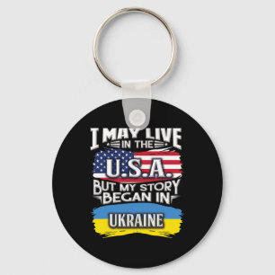I May Live In The Usa But My Story Began In Ukrain Key Ring